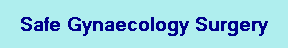 Safe Gynaecology Surgery