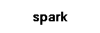 spark
