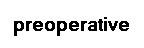 preoperative