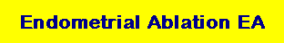 Endometrial Ablation EA