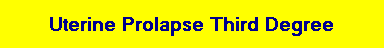 Uterine Prolapse Third Degree