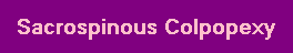 Sacrospinous Colpopexy