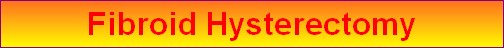 Fibroid Hysterectomy